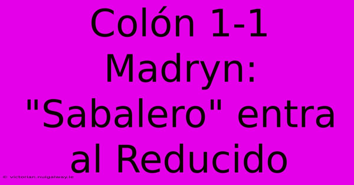 Colón 1-1 Madryn: 