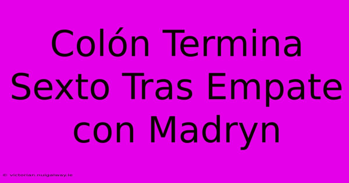 Colón Termina Sexto Tras Empate Con Madryn