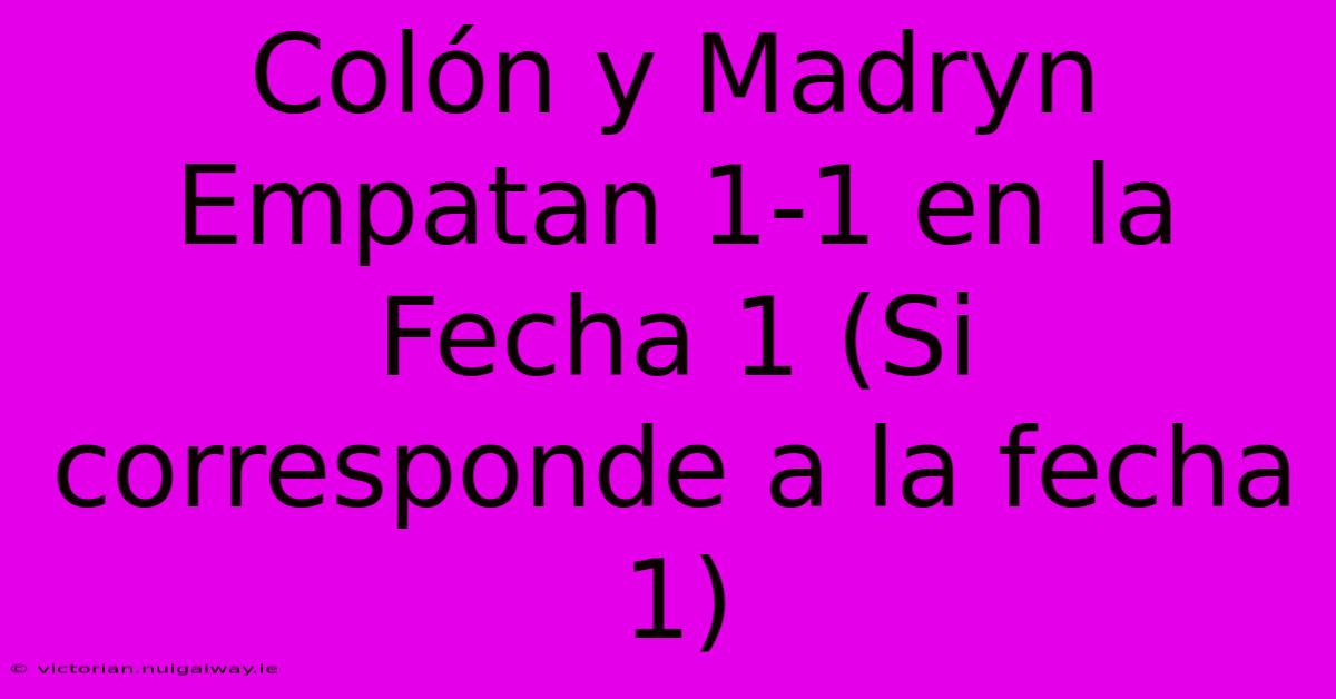 Colón Y Madryn Empatan 1-1 En La Fecha 1 (Si Corresponde A La Fecha 1) 