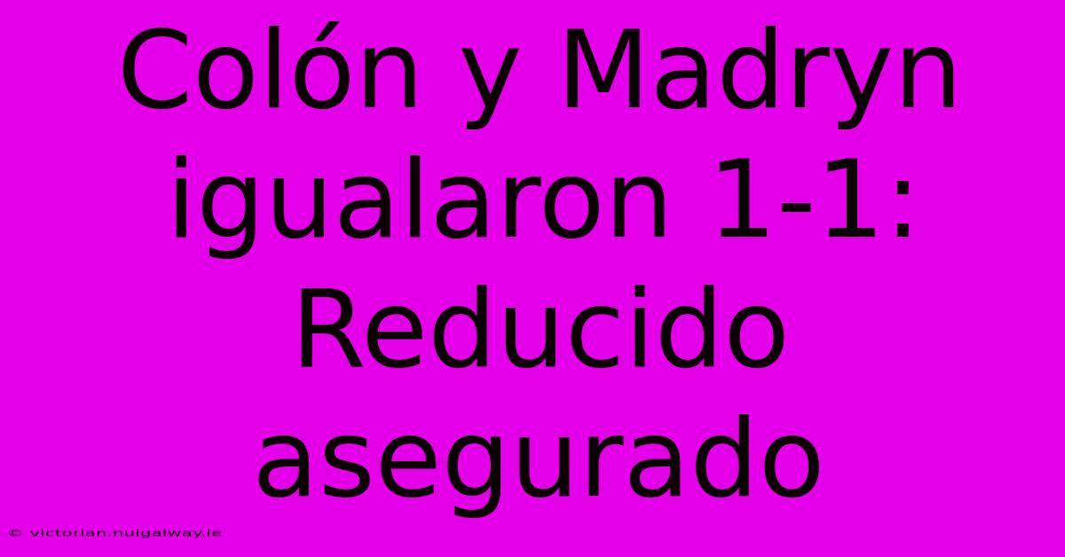 Colón Y Madryn Igualaron 1-1: Reducido Asegurado