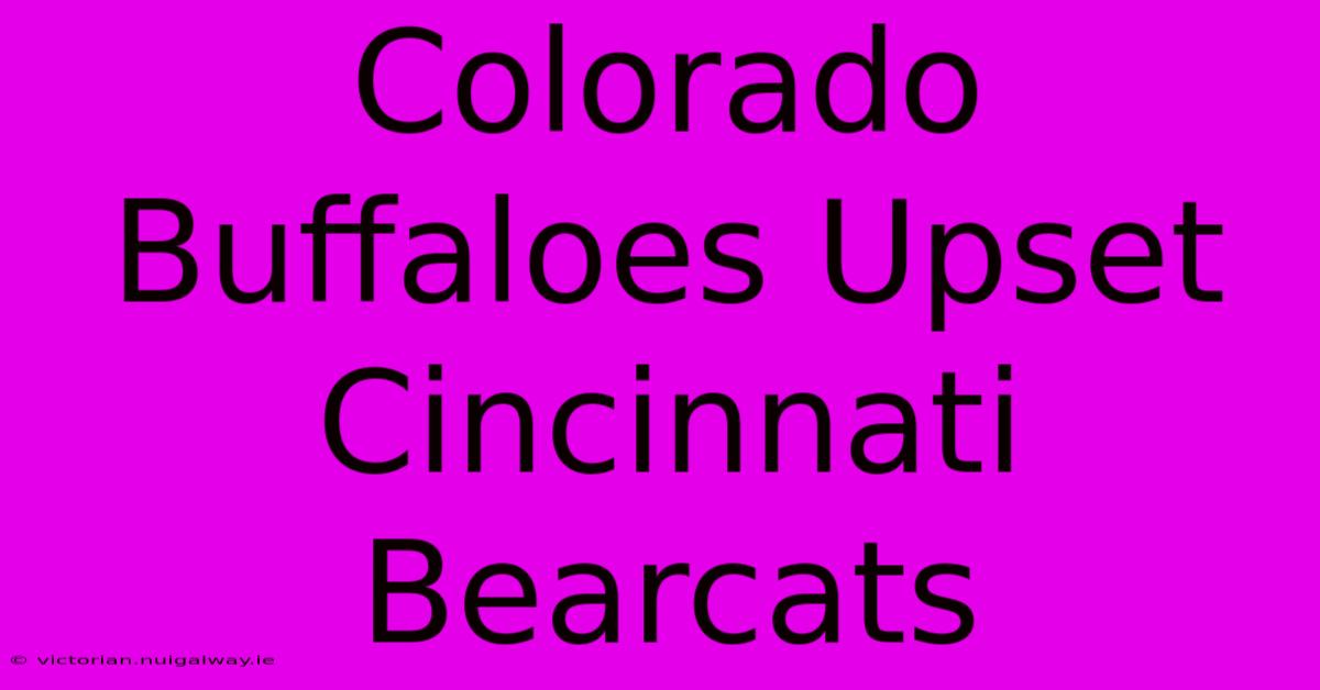 Colorado Buffaloes Upset Cincinnati Bearcats