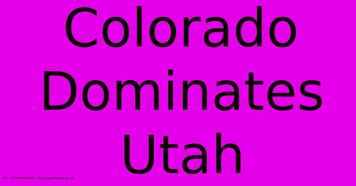 Colorado Dominates Utah