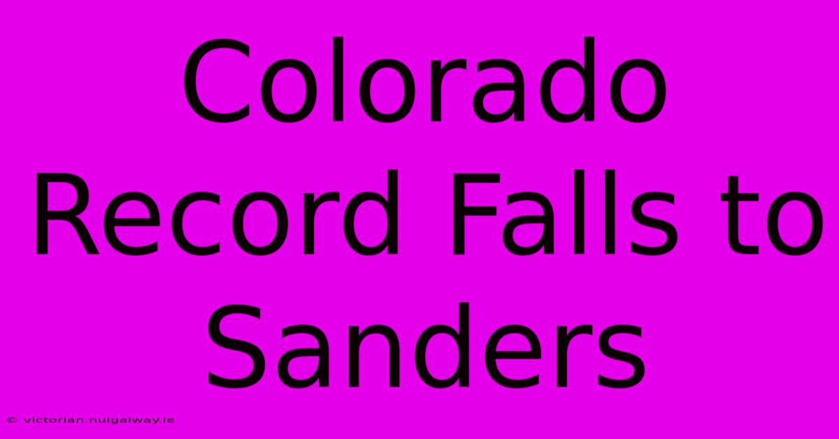 Colorado Record Falls To Sanders