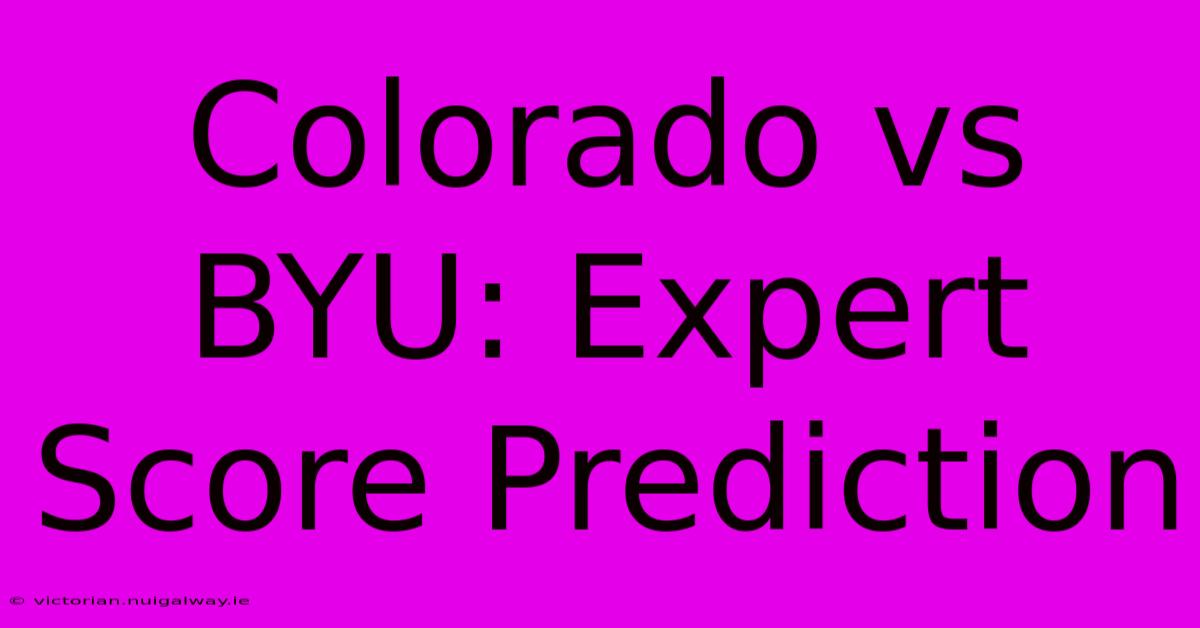 Colorado Vs BYU: Expert Score Prediction