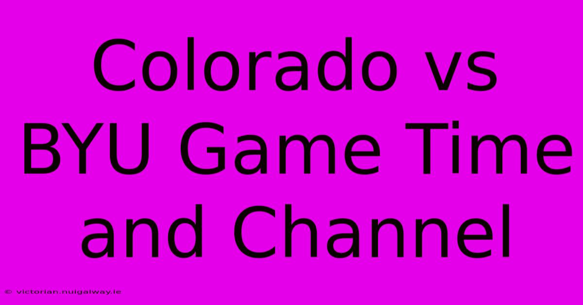 Colorado Vs BYU Game Time And Channel