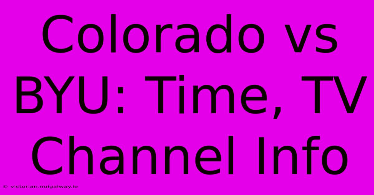 Colorado Vs BYU: Time, TV Channel Info