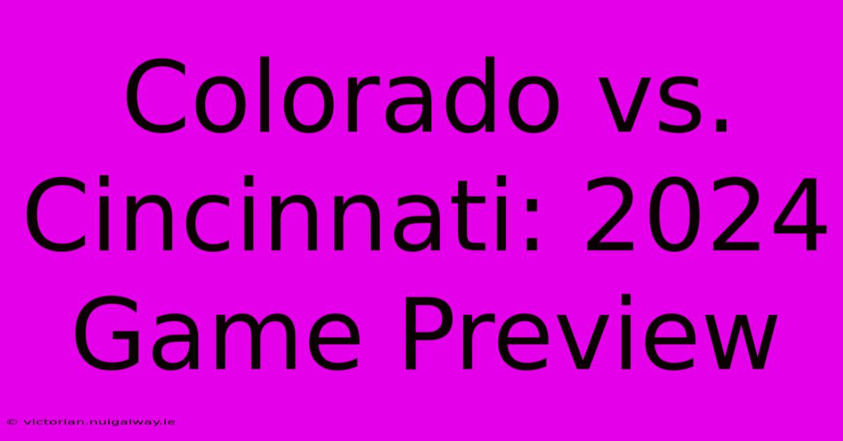 Colorado Vs. Cincinnati: 2024 Game Preview