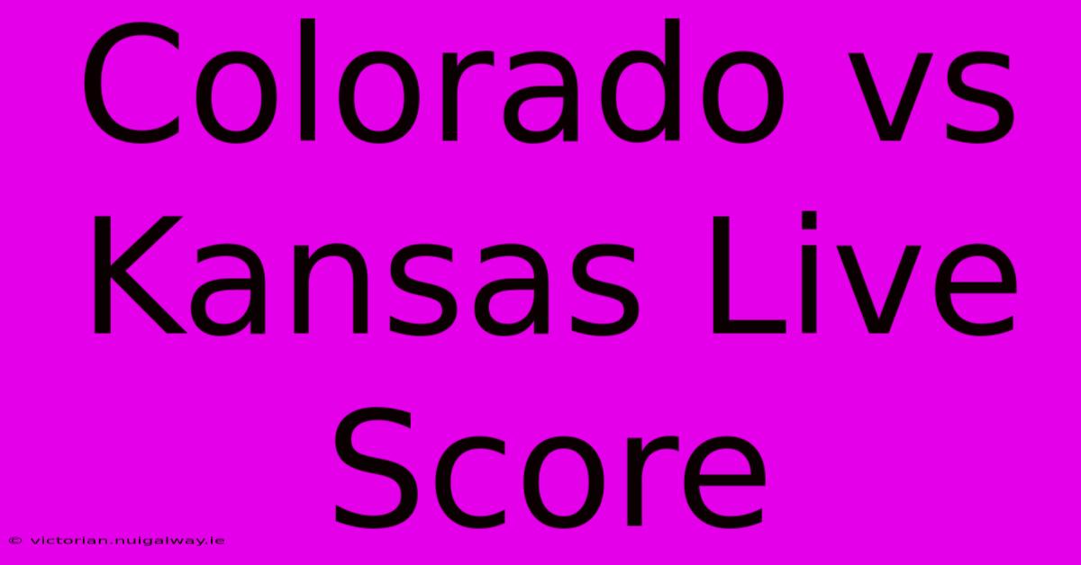 Colorado Vs Kansas Live Score