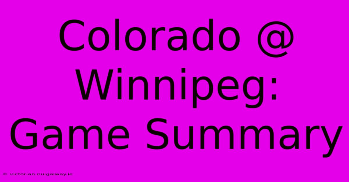 Colorado @ Winnipeg: Game Summary