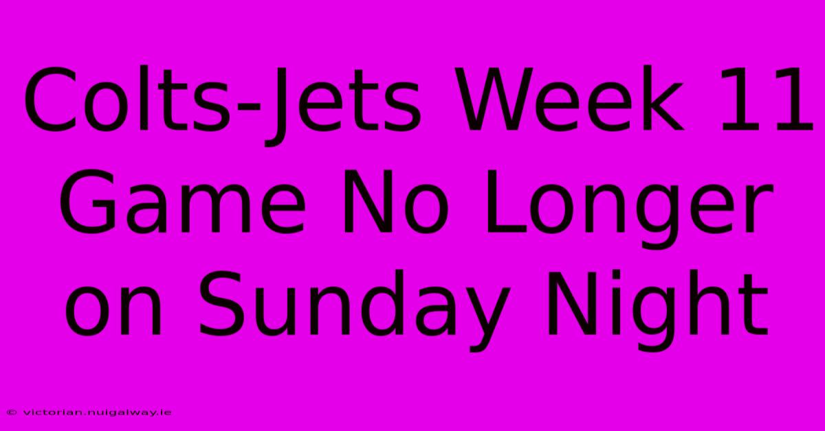 Colts-Jets Week 11 Game No Longer On Sunday Night