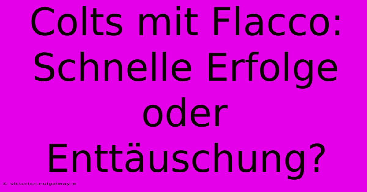 Colts Mit Flacco: Schnelle Erfolge Oder Enttäuschung? 