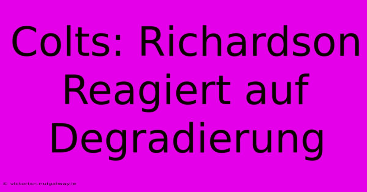 Colts: Richardson Reagiert Auf Degradierung