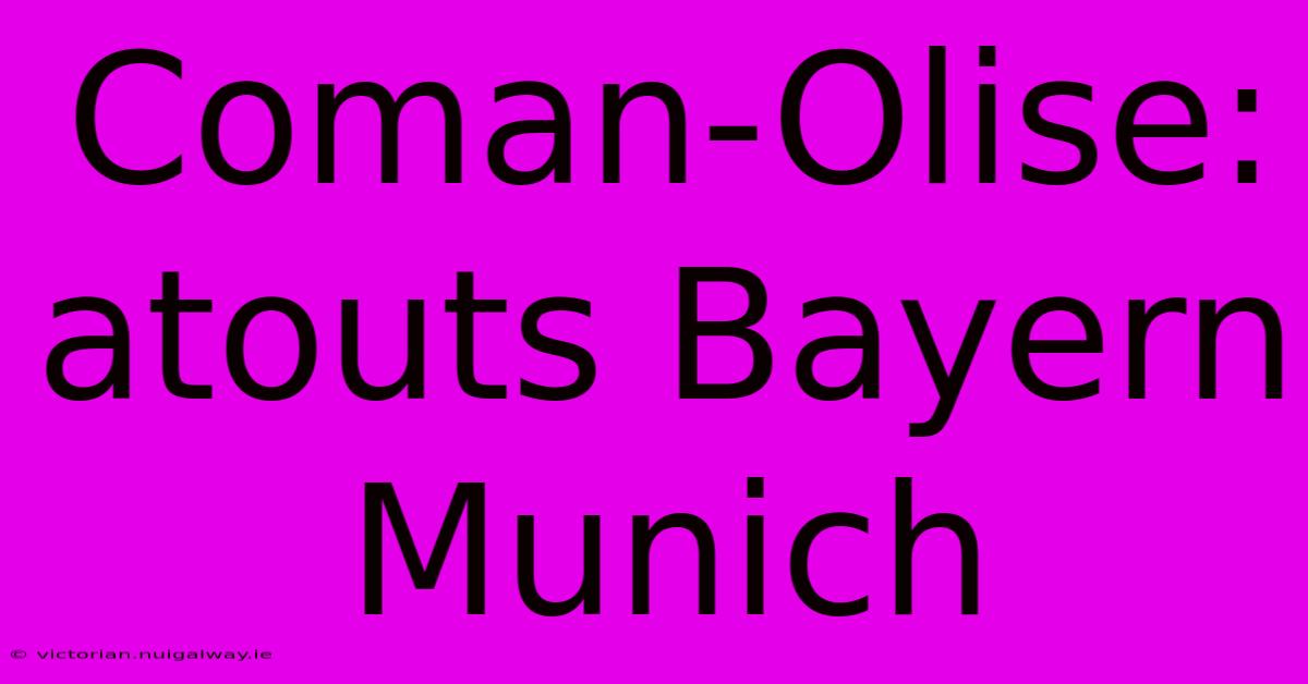 Coman-Olise: Atouts Bayern Munich