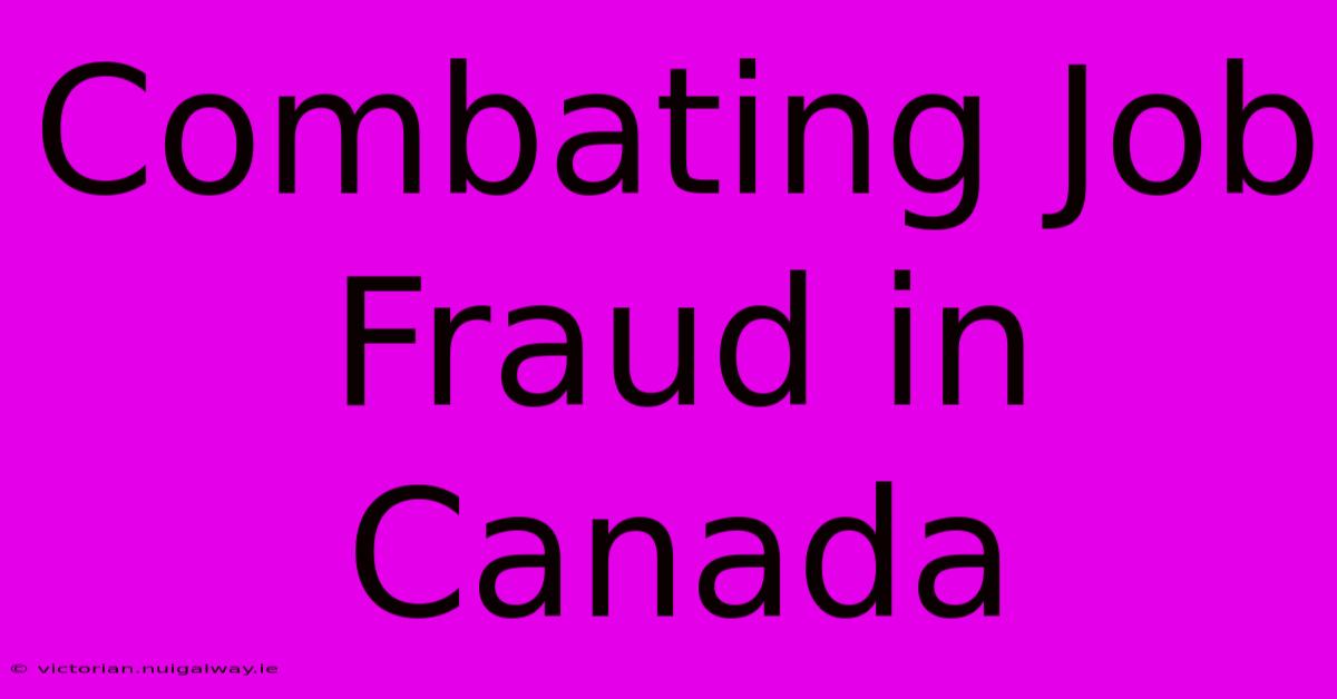 Combating Job Fraud In Canada