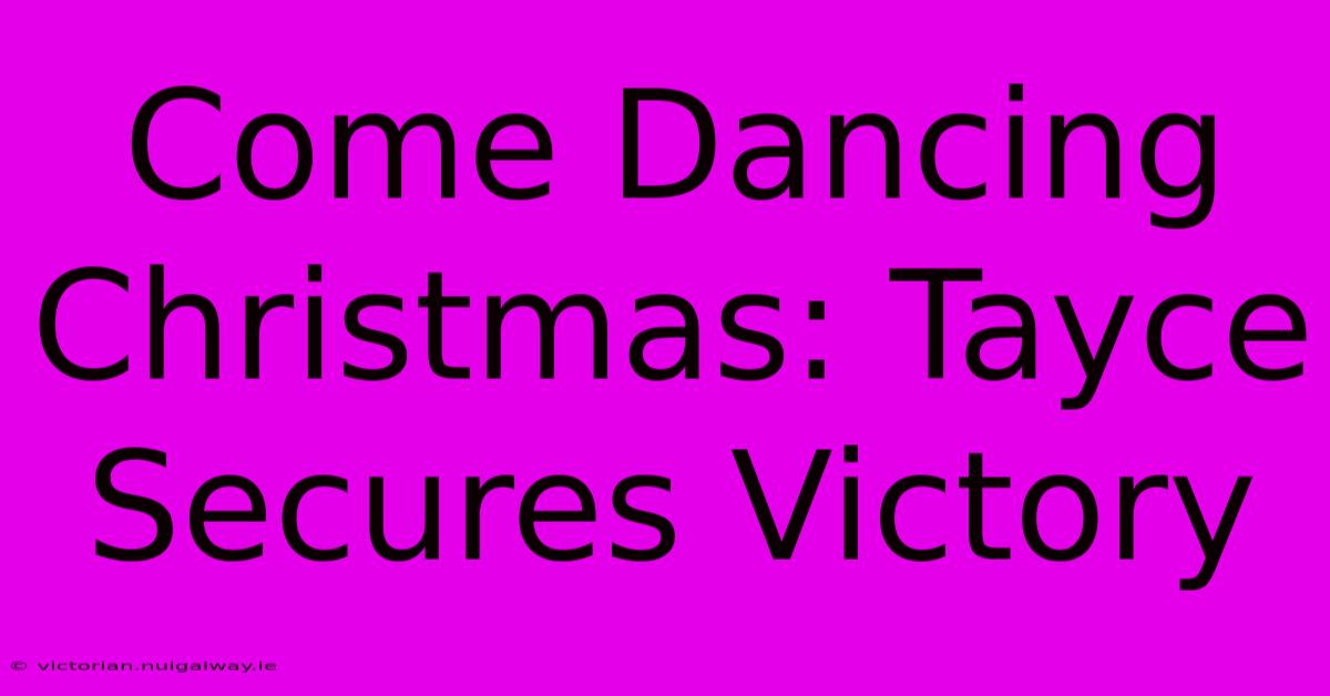 Come Dancing Christmas: Tayce Secures Victory