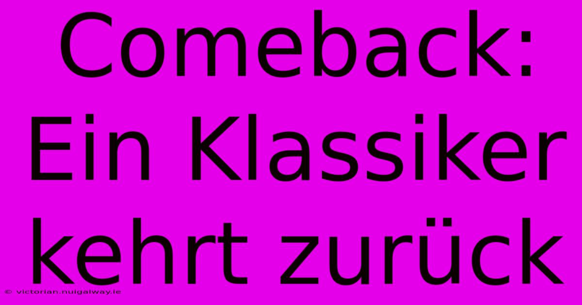 Comeback: Ein Klassiker Kehrt Zurück