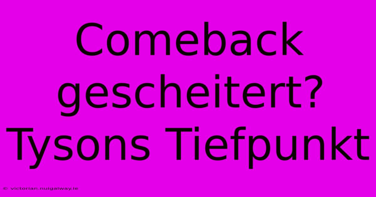 Comeback Gescheitert? Tysons Tiefpunkt