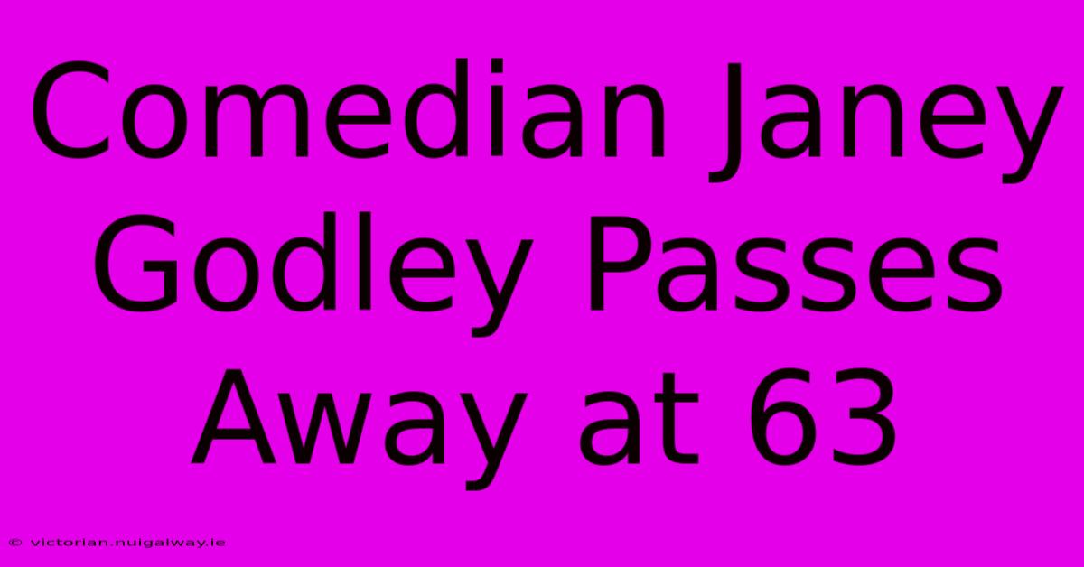 Comedian Janey Godley Passes Away At 63