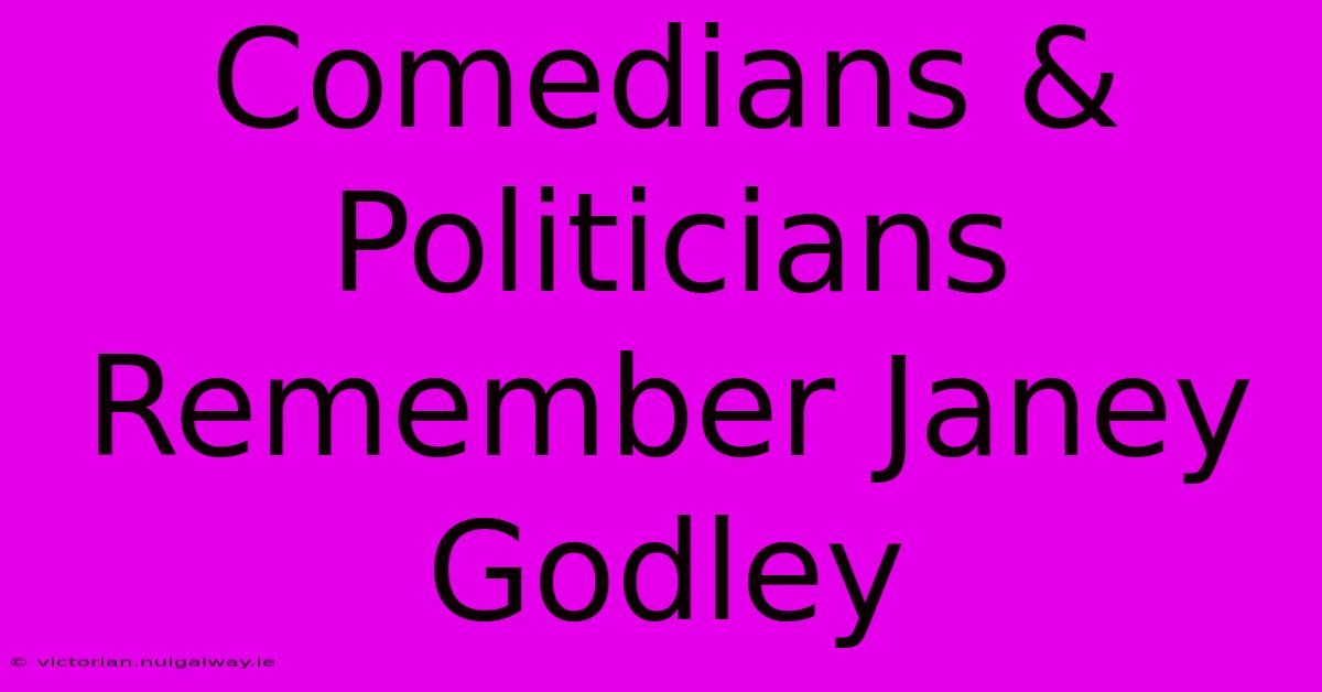 Comedians & Politicians Remember Janey Godley