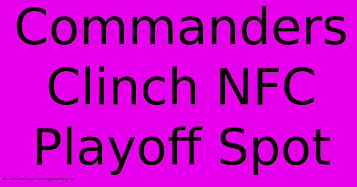 Commanders Clinch NFC Playoff Spot