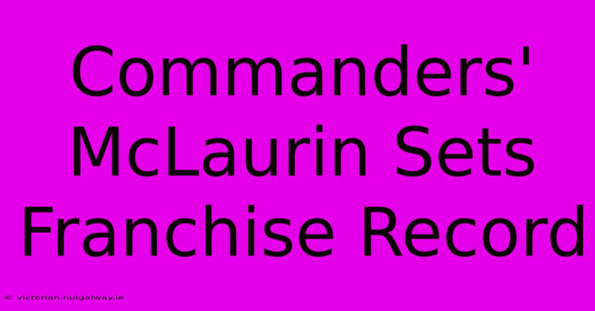 Commanders' McLaurin Sets Franchise Record