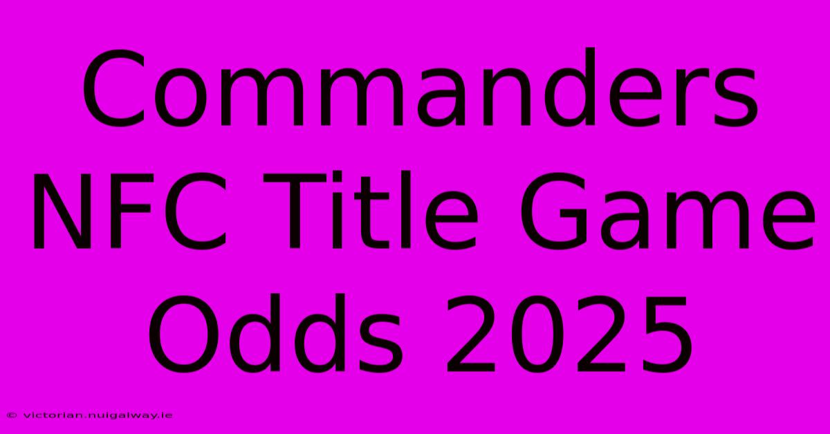 Commanders NFC Title Game Odds 2025