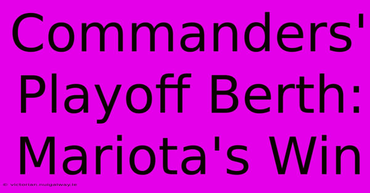 Commanders' Playoff Berth: Mariota's Win