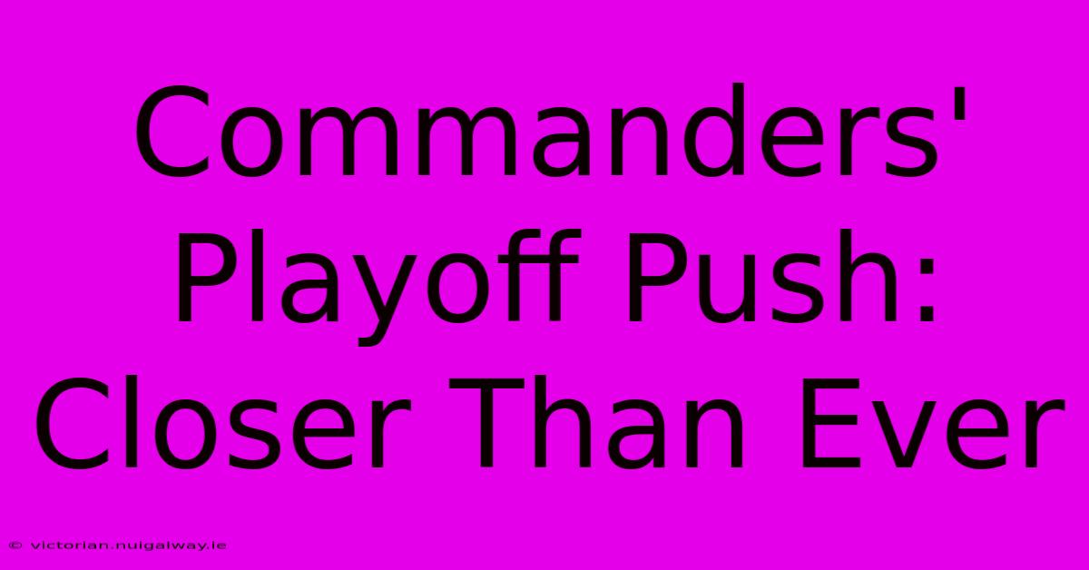 Commanders' Playoff Push: Closer Than Ever