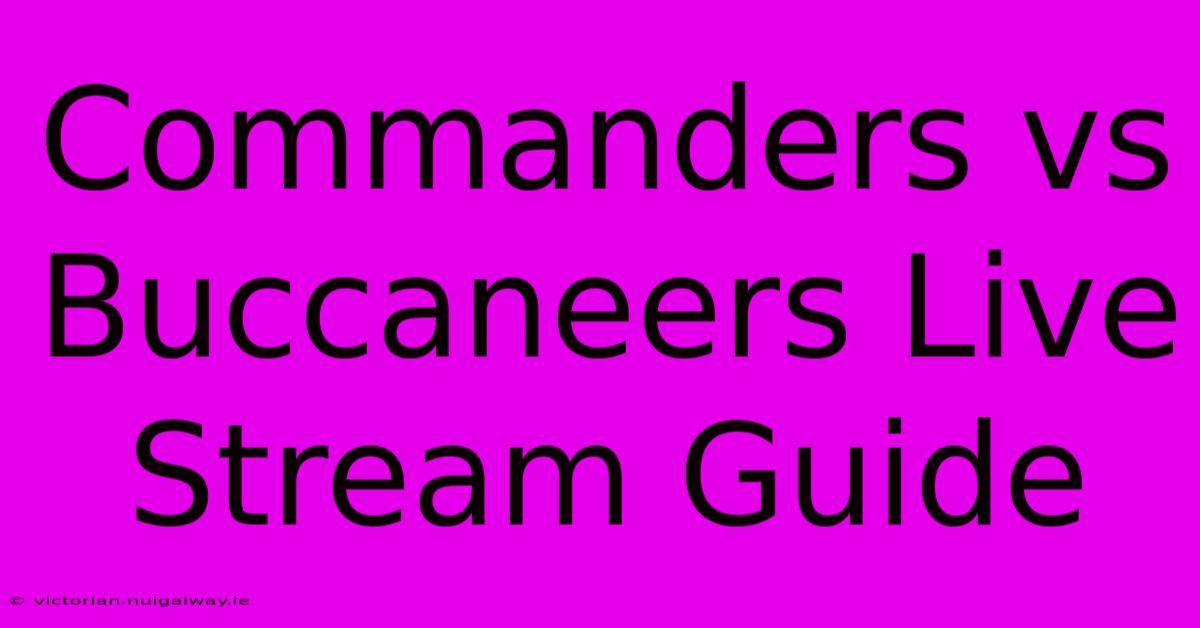 Commanders Vs Buccaneers Live Stream Guide