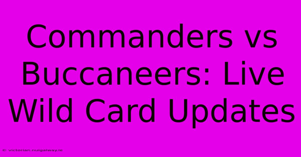 Commanders Vs Buccaneers: Live Wild Card Updates