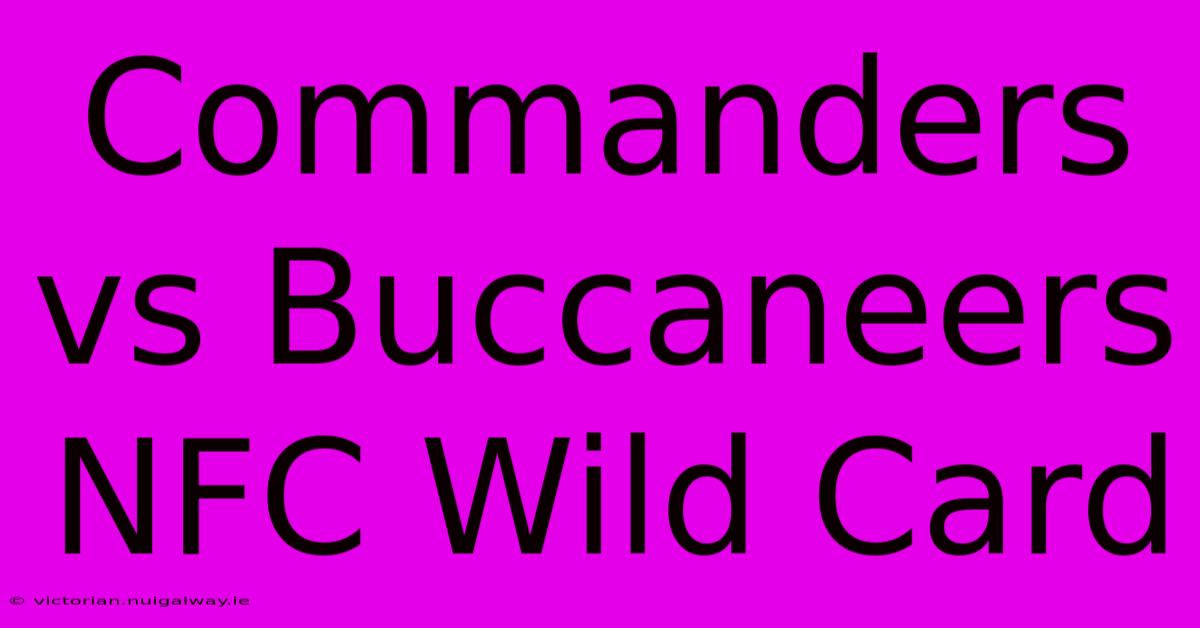 Commanders Vs Buccaneers NFC Wild Card