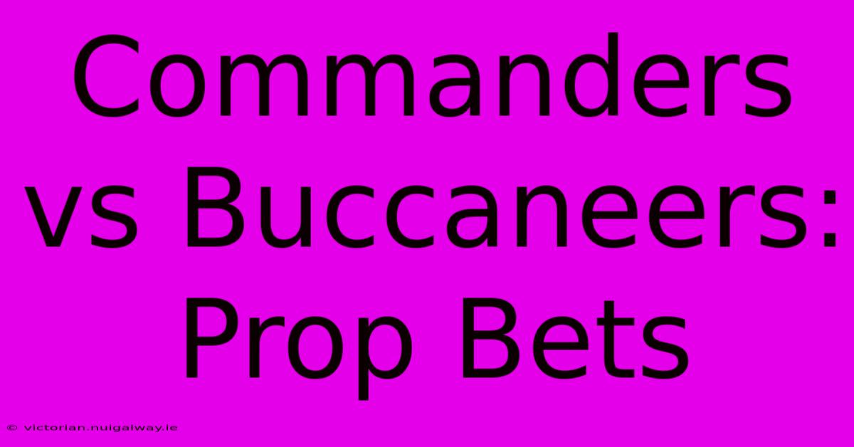 Commanders Vs Buccaneers: Prop Bets