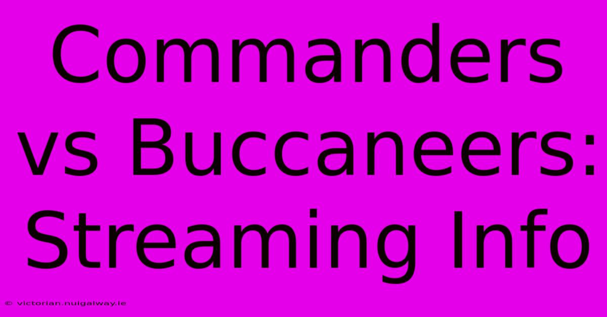 Commanders Vs Buccaneers: Streaming Info