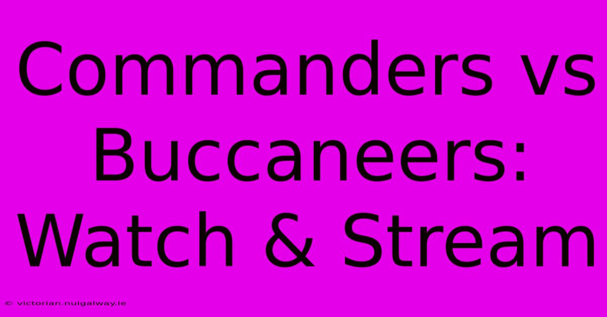 Commanders Vs Buccaneers: Watch & Stream