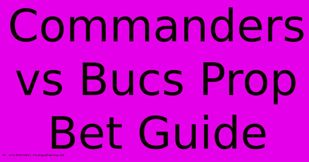 Commanders Vs Bucs Prop Bet Guide