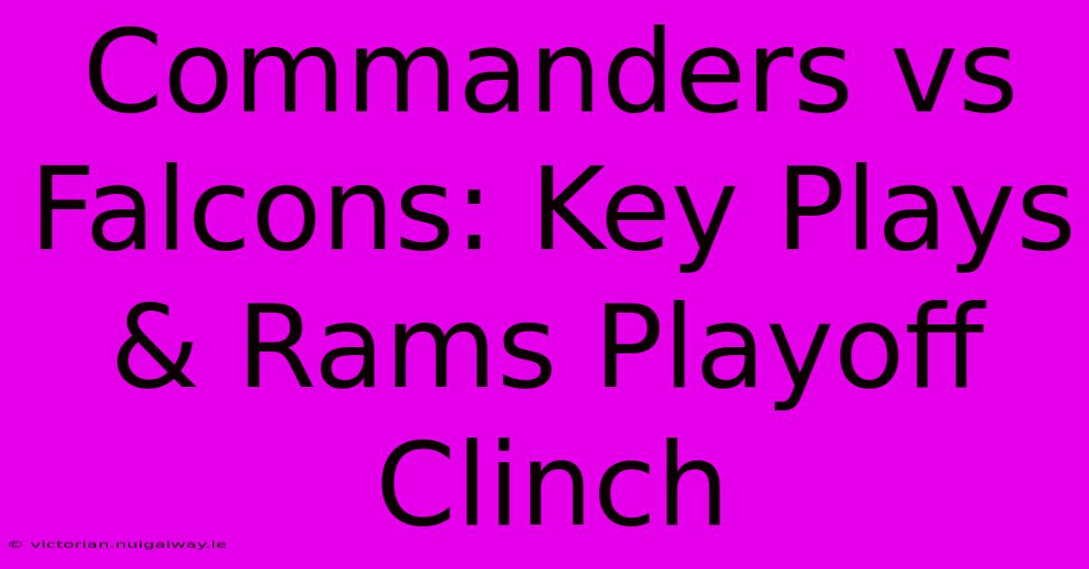 Commanders Vs Falcons: Key Plays & Rams Playoff Clinch