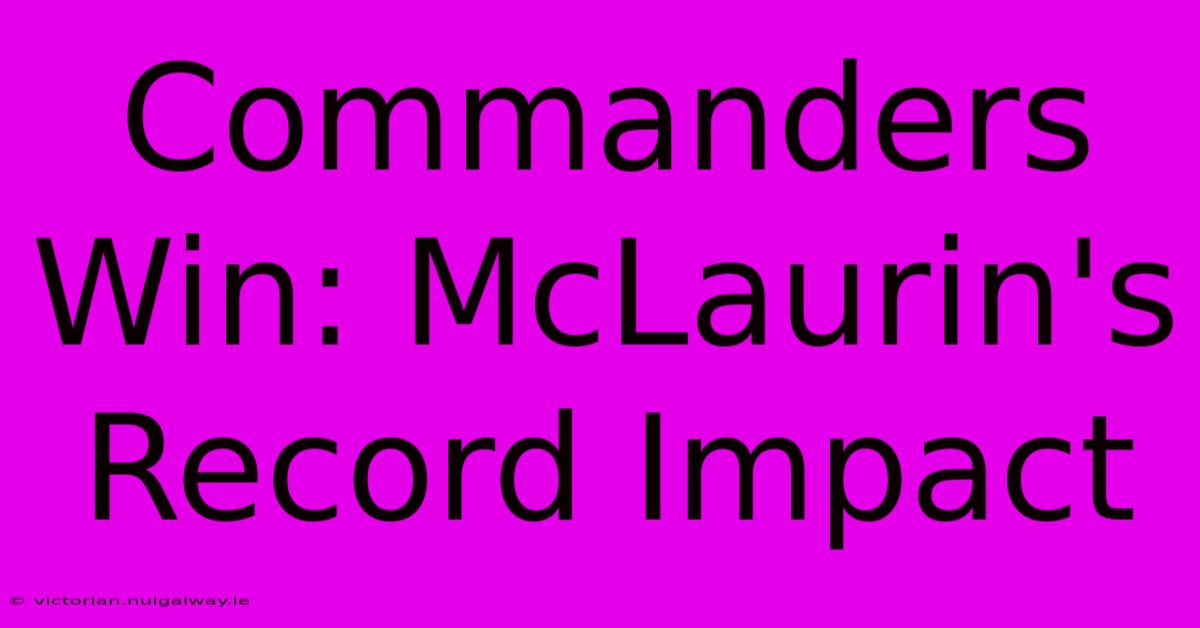 Commanders Win: McLaurin's Record Impact