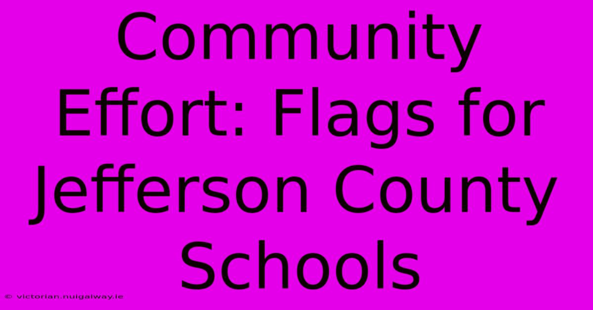 Community Effort: Flags For Jefferson County Schools