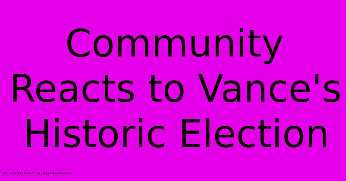 Community Reacts To Vance's Historic Election