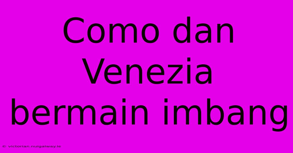 Como Dan Venezia Bermain Imbang