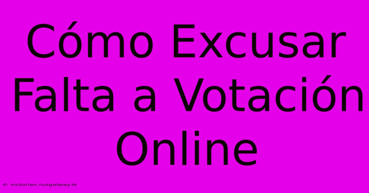 Cómo Excusar Falta A Votación Online