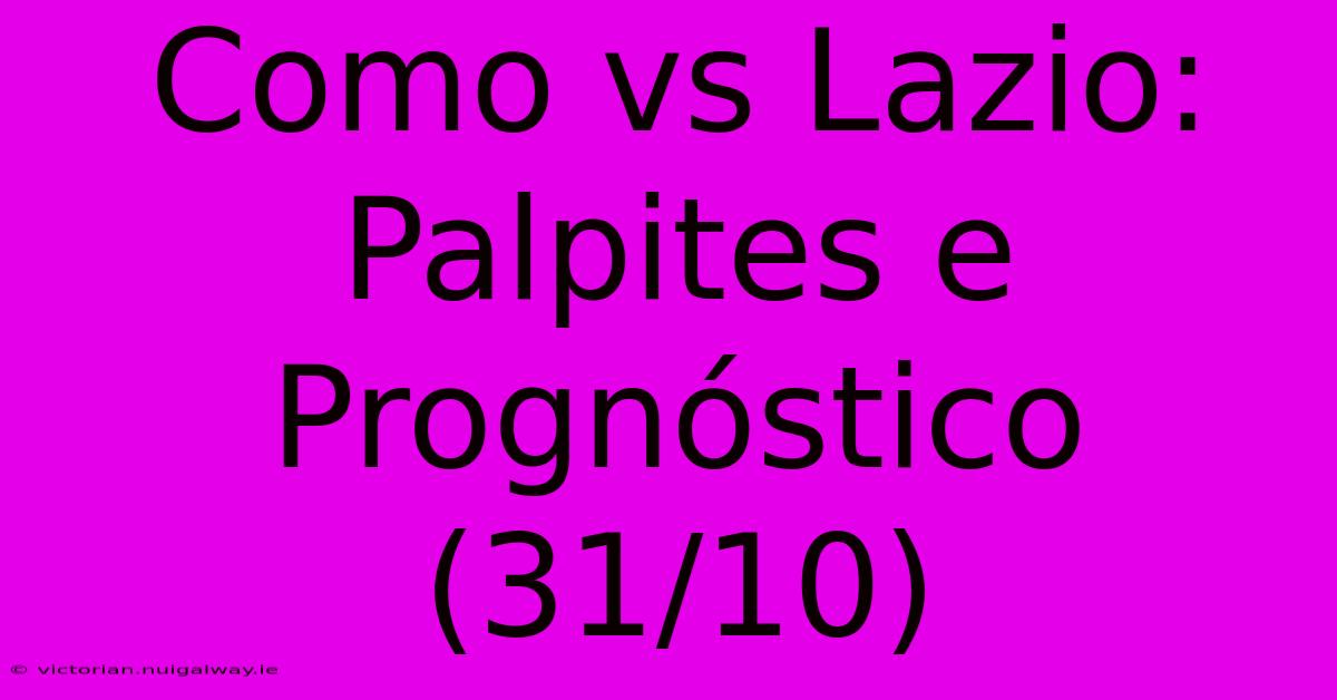 Como Vs Lazio: Palpites E Prognóstico (31/10) 