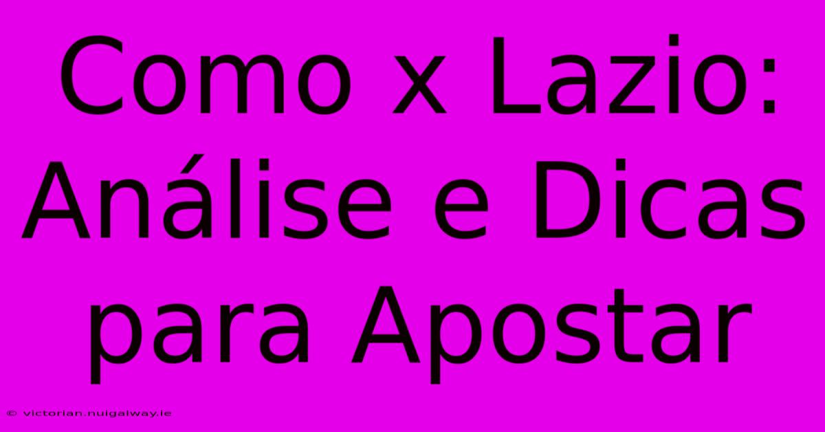 Como X Lazio: Análise E Dicas Para Apostar