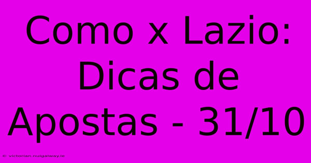 Como X Lazio: Dicas De Apostas - 31/10