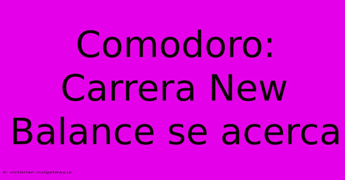 Comodoro: Carrera New Balance Se Acerca