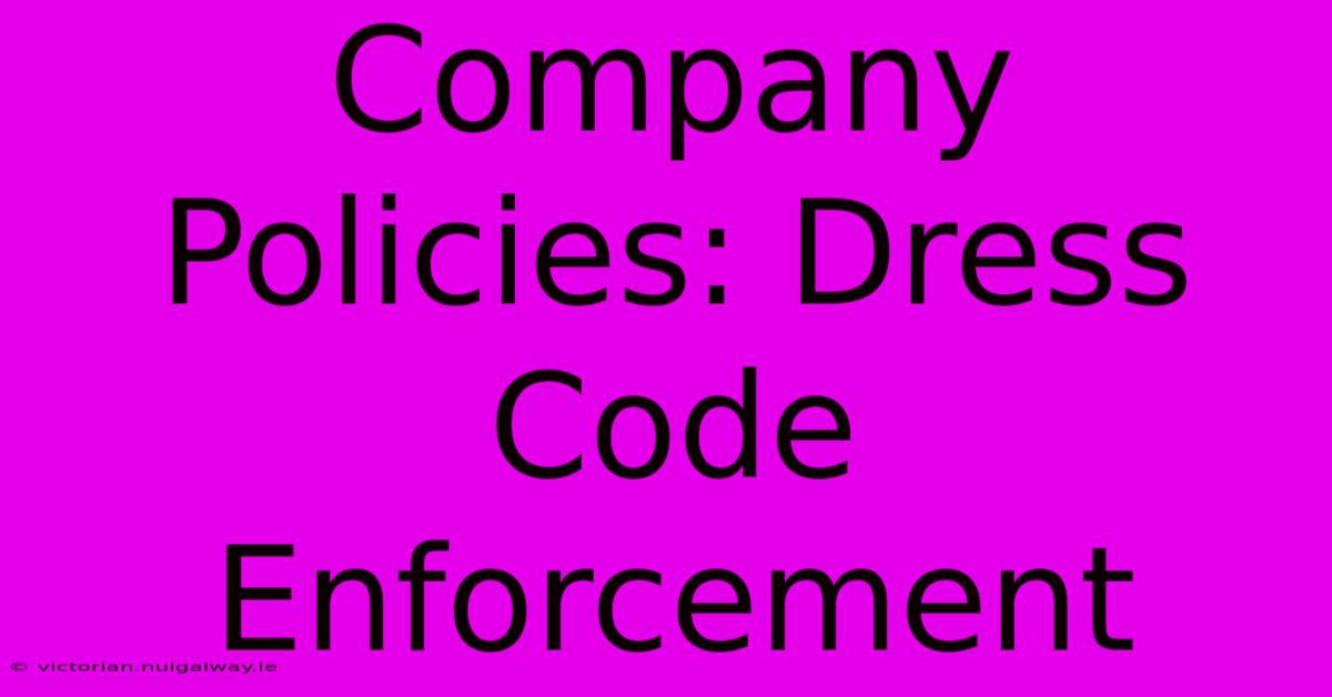 Company Policies: Dress Code Enforcement