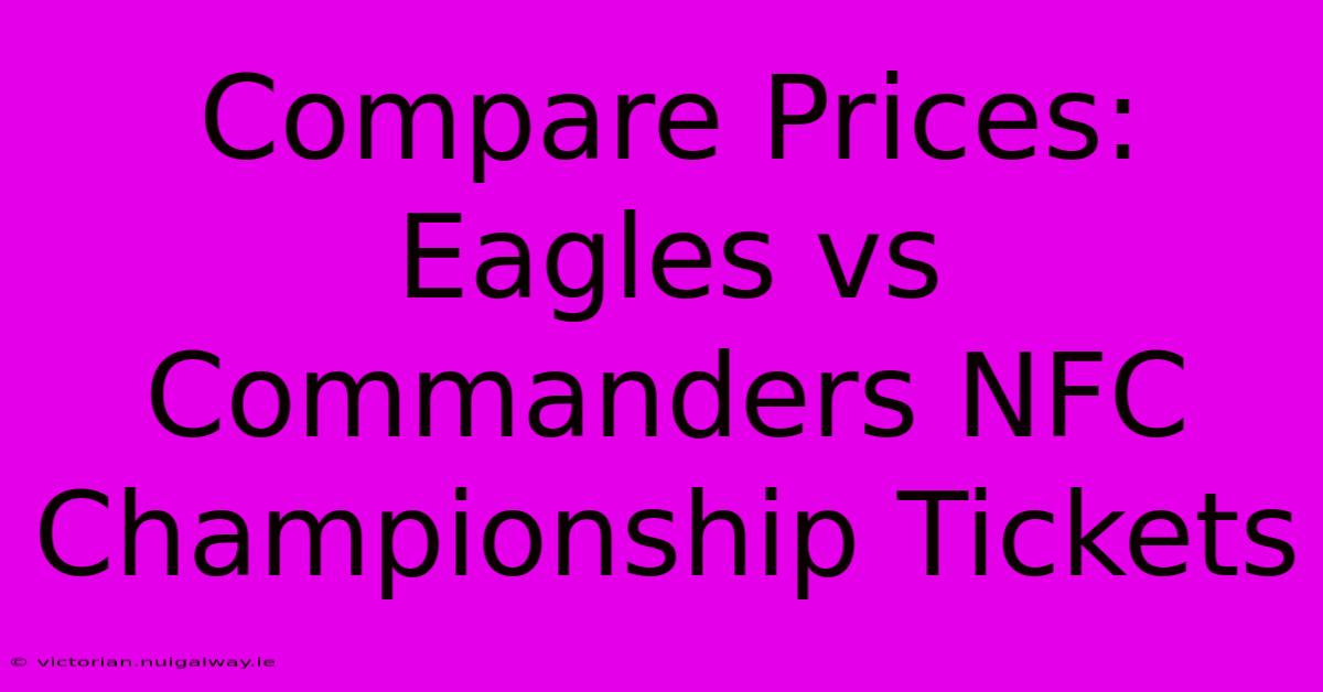 Compare Prices: Eagles Vs Commanders NFC Championship Tickets