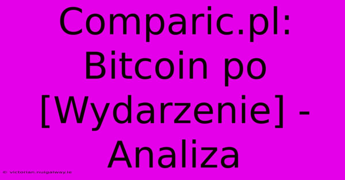 Comparic.pl: Bitcoin Po [Wydarzenie] - Analiza