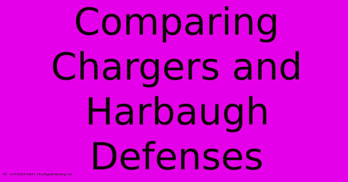 Comparing Chargers And Harbaugh Defenses