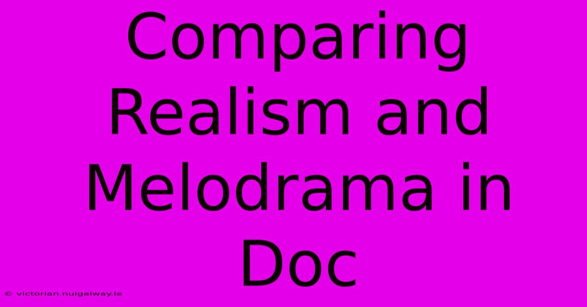 Comparing Realism And Melodrama In Doc